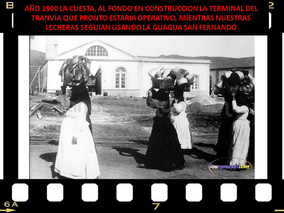 AÑO 1900 LA CUESTA, AL FONDO EN CONSTRUCCION LA TERMINAL DEL TRANVIA QUE PRONTO ESTARIA OPERATIVO, MIENTRAS NUESTRAS LECHERAS SEGUIAN USANDO LA GUAGUA SAN FERNANDO