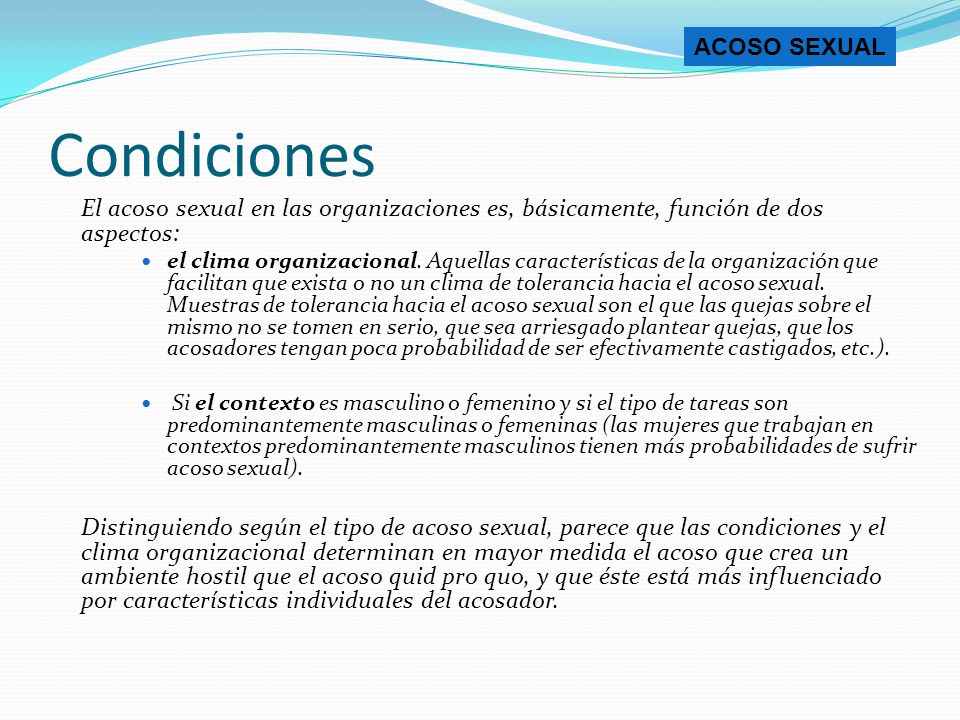 ACOSO SEXUAL Condiciones. El acoso sexual en las organizaciones es, básicamente, función de dos aspectos: