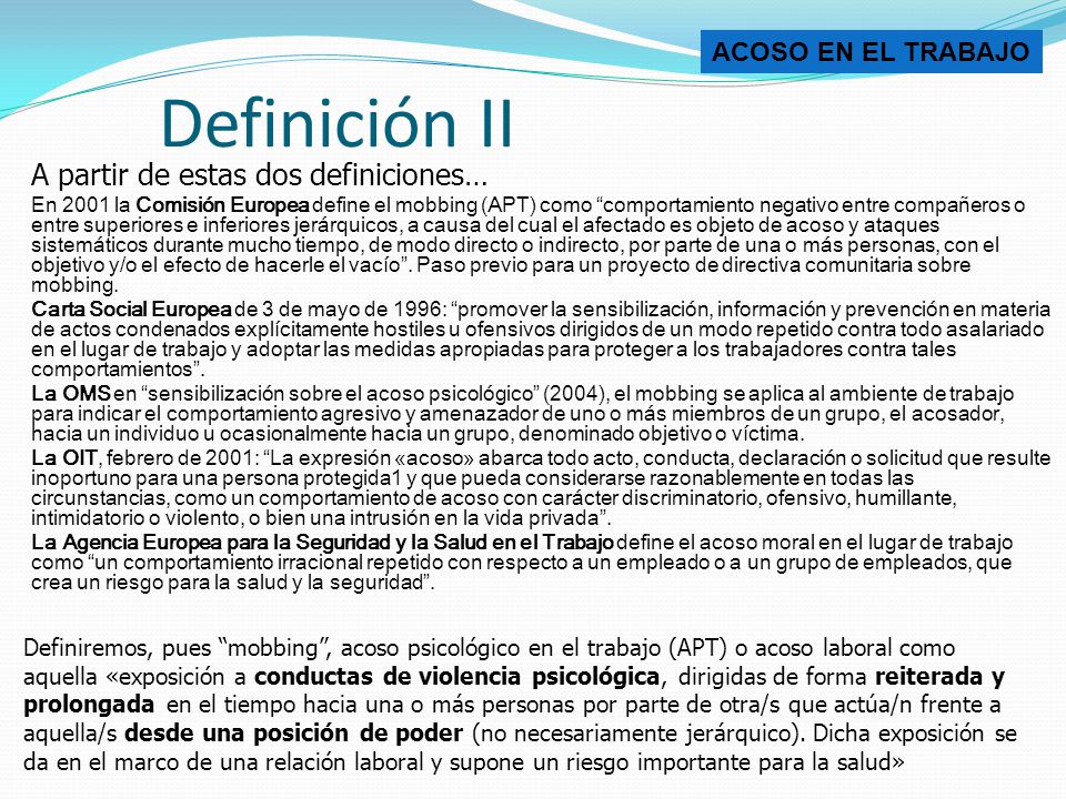 Definición II A partir de estas dos definiciones… ACOSO EN EL TRABAJO