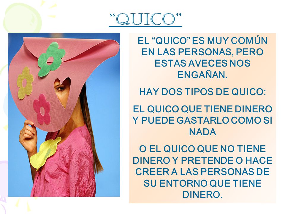EL QUICO QUE TIENE DINERO Y PUEDE GASTARLO COMO SI NADA