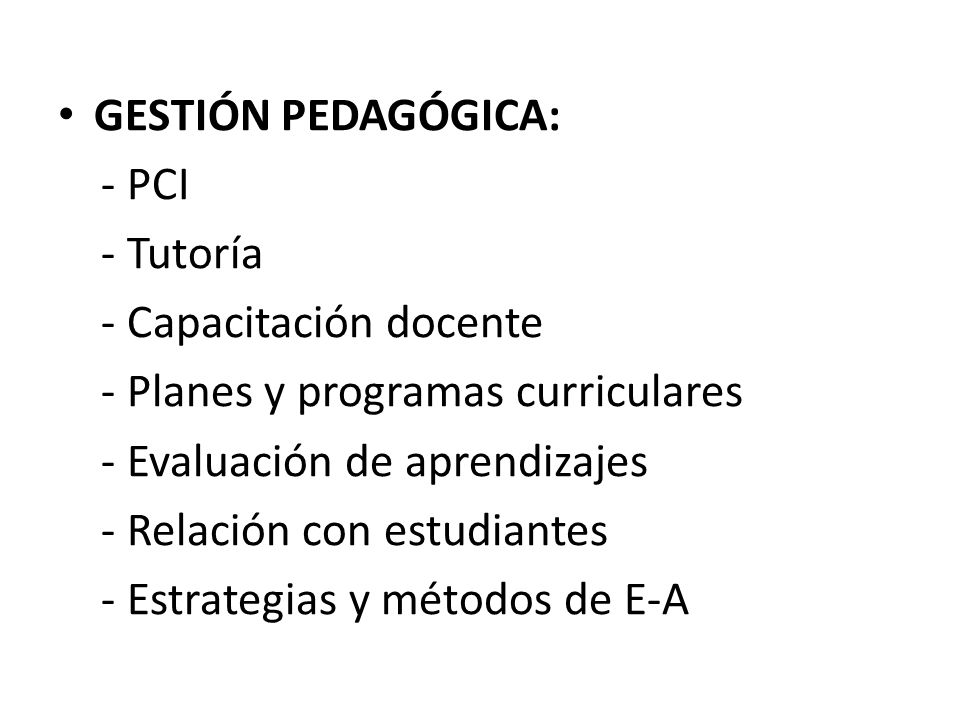 GESTIÓN PEDAGÓGICA: - PCI. - Tutoría. - Capacitación docente. - Planes y programas curriculares.