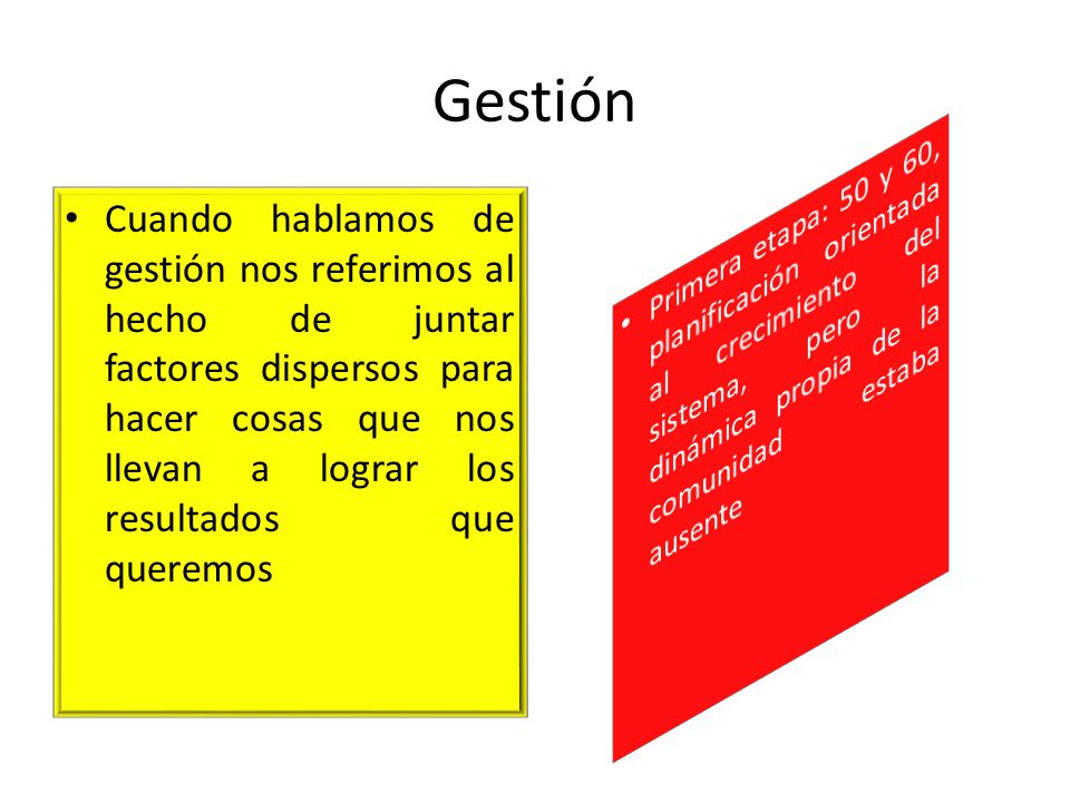 Gestión Primera etapa: 50 y 60, planificación orientada al crecimiento del sistema, pero la dinámica propia de la comunidad estaba ausente.