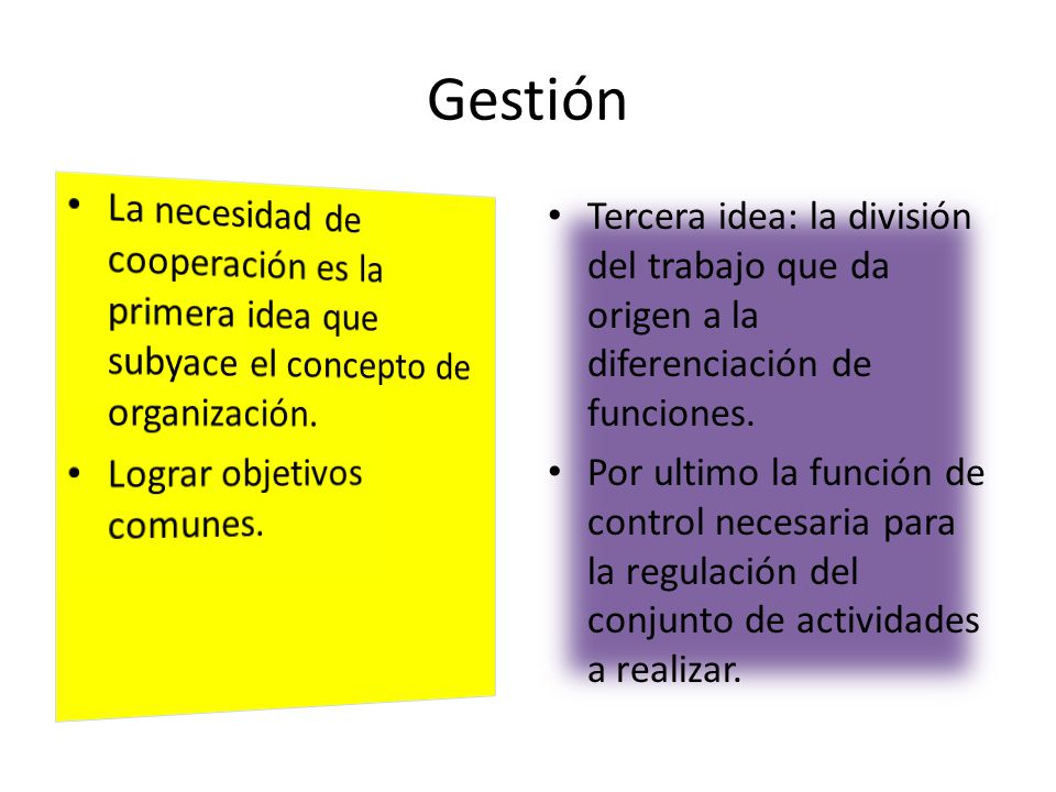 Gestión La necesidad de cooperación es la primera idea que subyace el concepto de organización. Lograr objetivos comunes.
