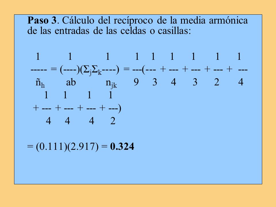 Paso 3. Cálculo del recíproco de la media armónica de las entradas de las celdas o casillas: