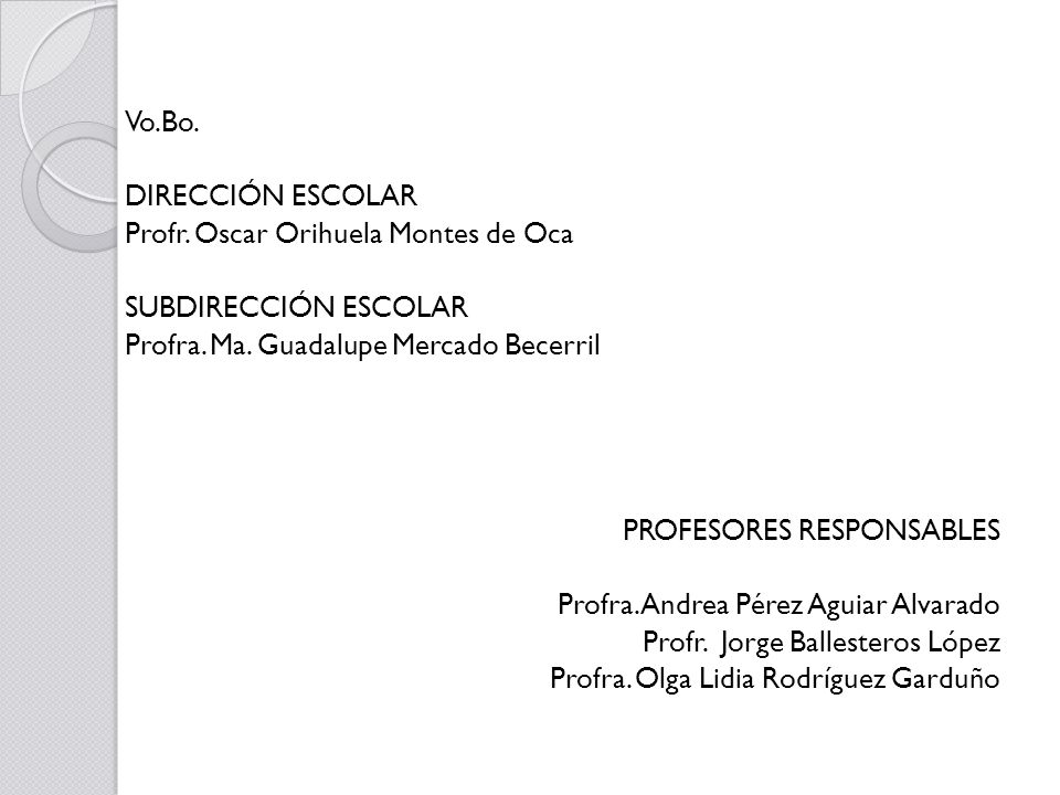 Vo.Bo. DIRECCIÓN ESCOLAR. Profr. Oscar Orihuela Montes de Oca. SUBDIRECCIÓN ESCOLAR. Profra. Ma. Guadalupe Mercado Becerril.