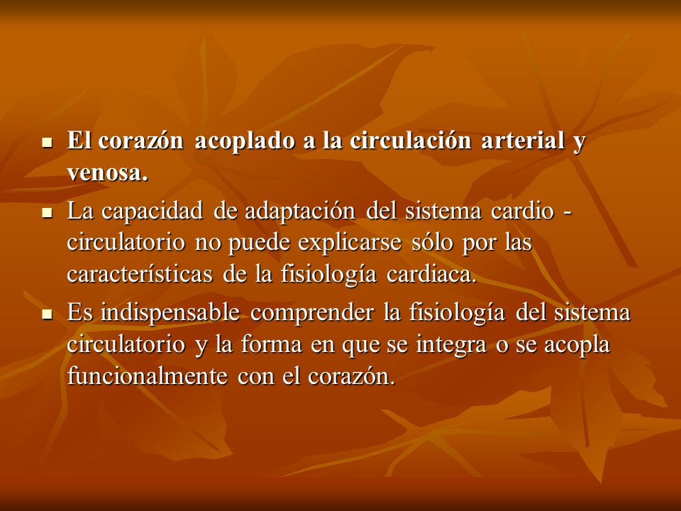 El corazón acoplado a la circulación arterial y venosa.