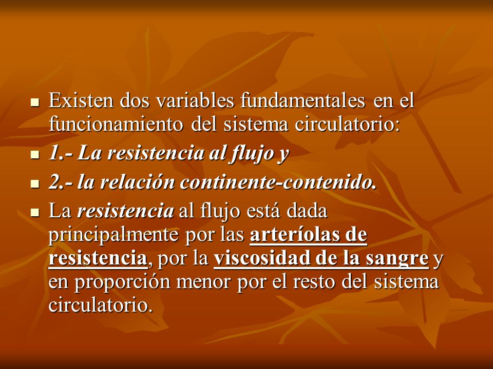 Existen dos variables fundamentales en el funcionamiento del sistema circulatorio: