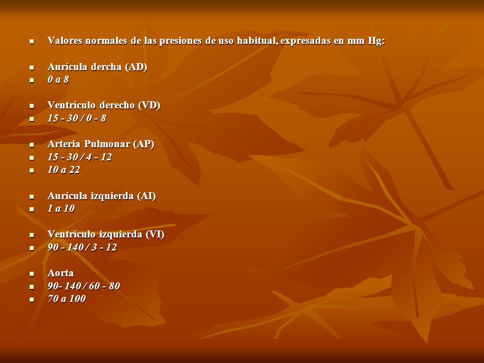 Valores normales de las presiones de uso habitual, expresadas en mm Hg: