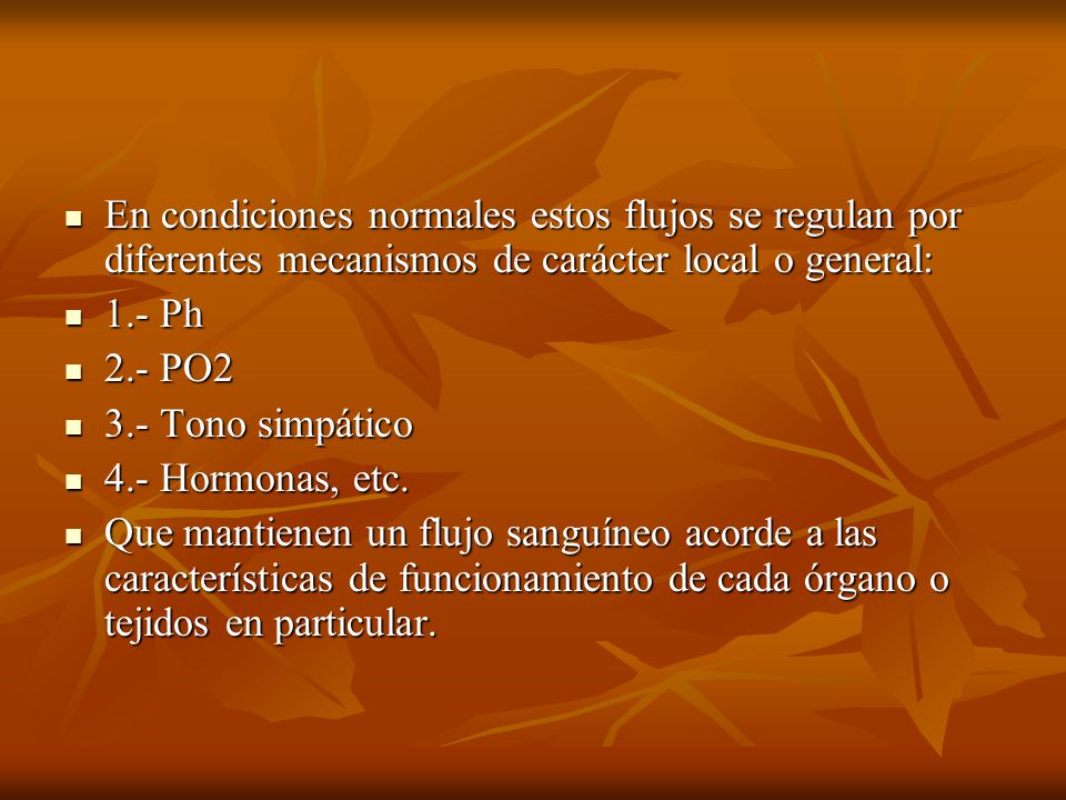 En condiciones normales estos flujos se regulan por diferentes mecanismos de carácter local o general: