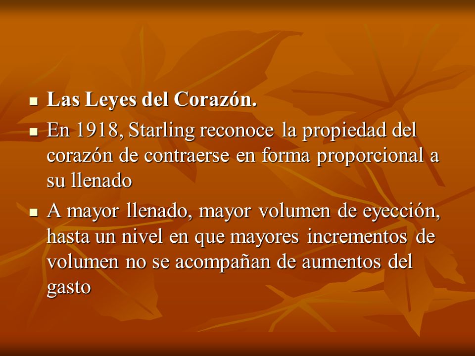 Las Leyes del Corazón. En 1918, Starling reconoce la propiedad del corazón de contraerse en forma proporcional a su llenado.