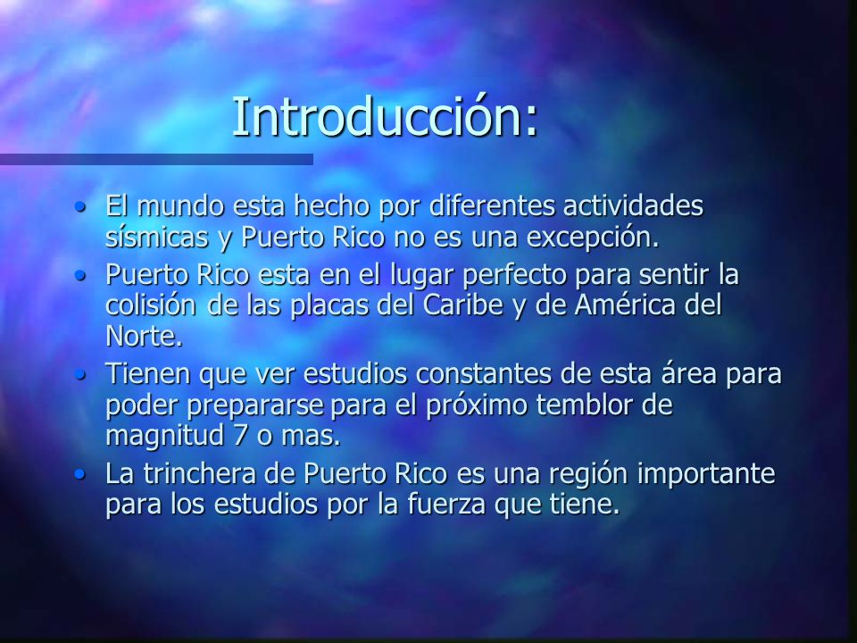 Introducción: El mundo esta hecho por diferentes actividades sísmicas y Puerto Rico no es una excepción.