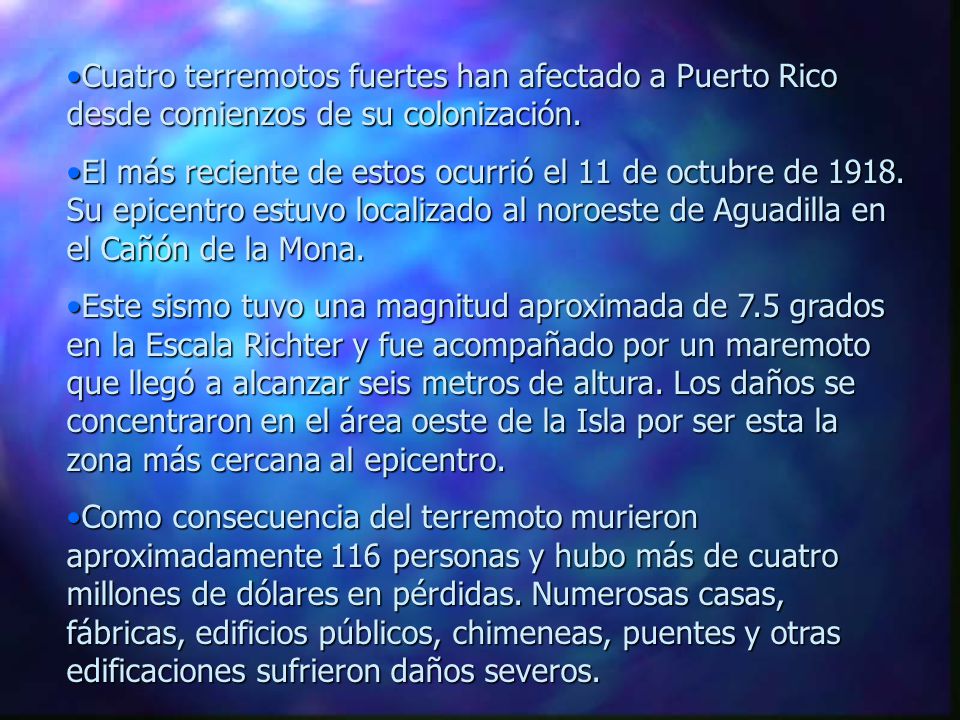 Cuatro terremotos fuertes han afectado a Puerto Rico desde comienzos de su colonización.