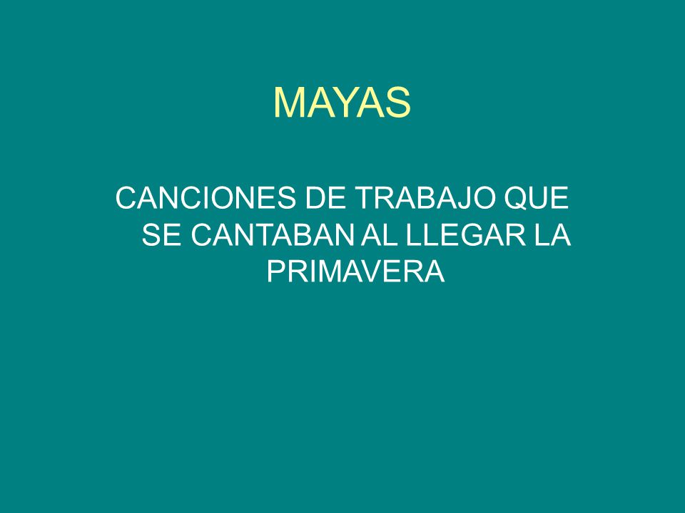 CANCIONES DE TRABAJO QUE SE CANTABAN AL LLEGAR LA PRIMAVERA