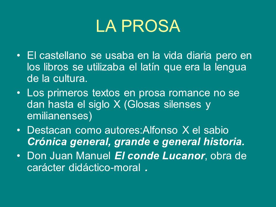 LA PROSA El castellano se usaba en la vida diaria pero en los libros se utilizaba el latín que era la lengua de la cultura.