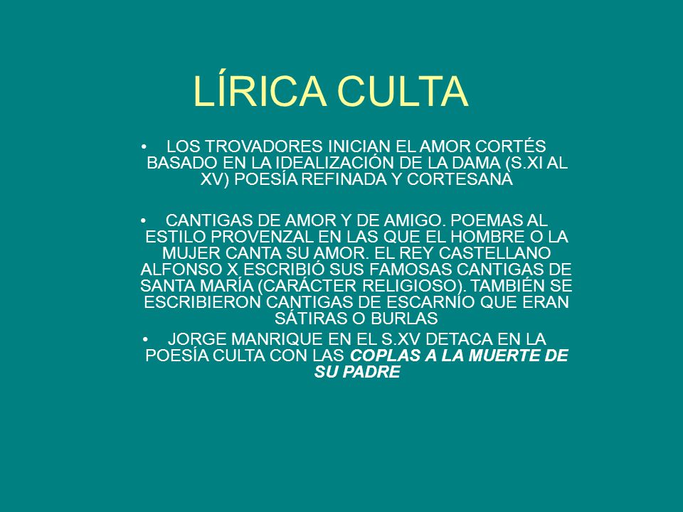 LÍRICA CULTA LOS TROVADORES INICIAN EL AMOR CORTÉS BASADO EN LA IDEALIZACIÓN DE LA DAMA (S.XI AL XV) POESÍA REFINADA Y CORTESANA.