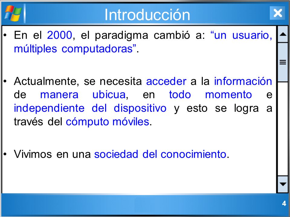 Introducción En el 2000, el paradigma cambió a: un usuario, múltiples computadoras .