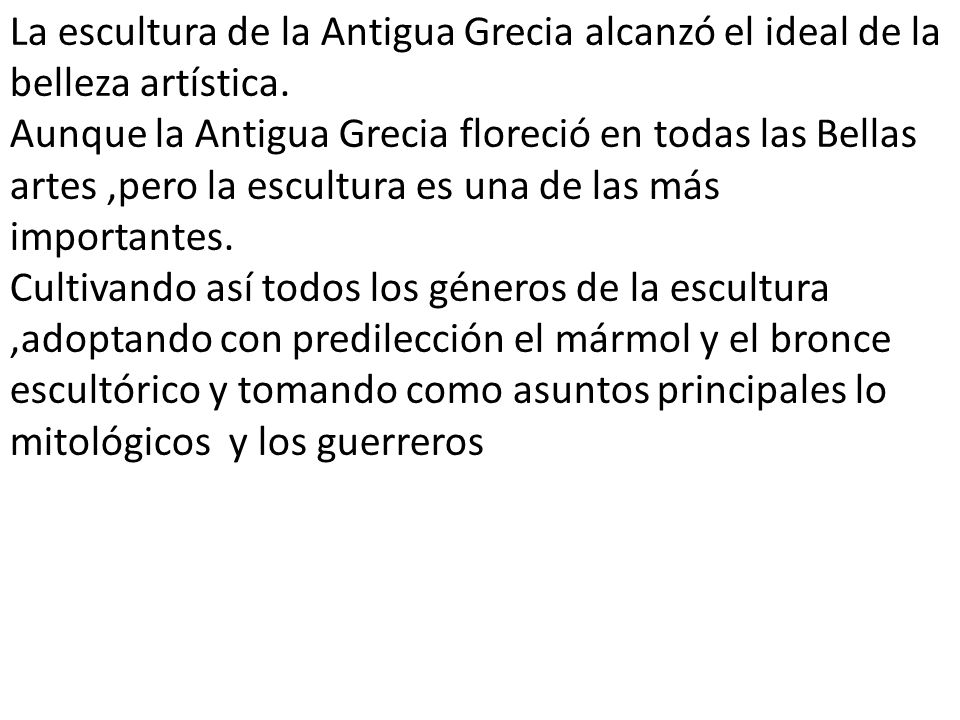 La escultura de la Antigua Grecia alcanzó el ideal de la belleza artística.