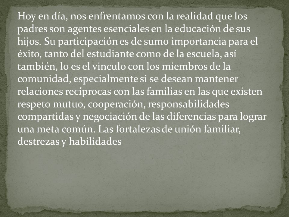 Hoy en día, nos enfrentamos con la realidad que los padres son agentes esenciales en la educación de sus hijos.