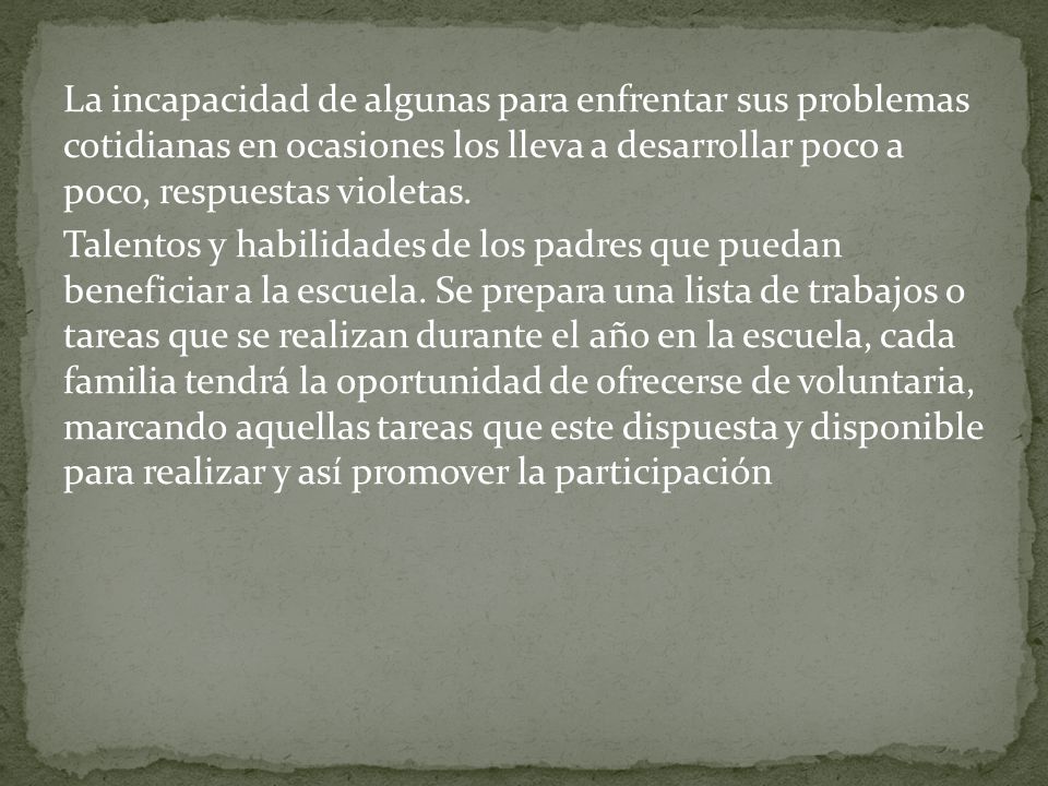 La incapacidad de algunas para enfrentar sus problemas cotidianas en ocasiones los lleva a desarrollar poco a poco, respuestas violetas.