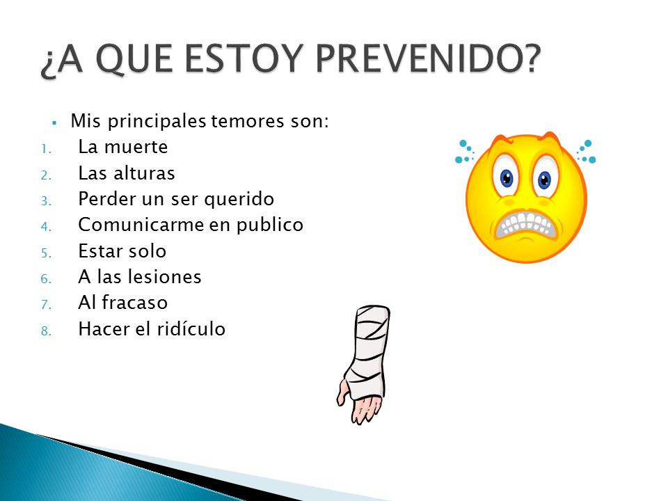 ¿A QUE ESTOY PREVENIDO Mis principales temores son: La muerte