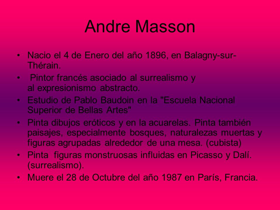 Andre Masson Nacio el 4 de Enero del año 1896, en Balagny-sur-Thérain.