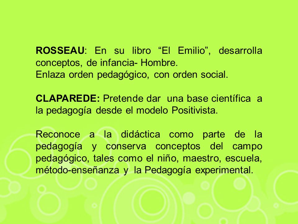 ROSSEAU: En su libro El Emilio , desarrolla conceptos, de infancia- Hombre.