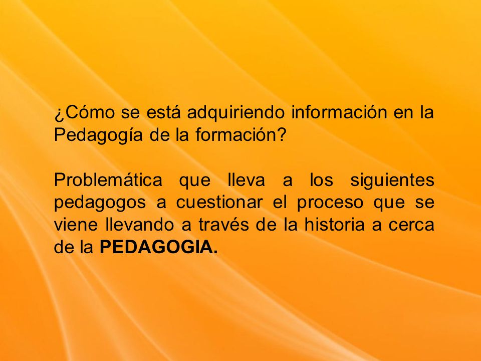 ¿Cómo se está adquiriendo información en la Pedagogía de la formación