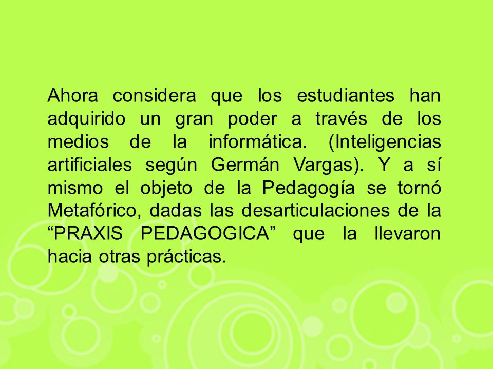 Ahora considera que los estudiantes han adquirido un gran poder a través de los medios de la informática.