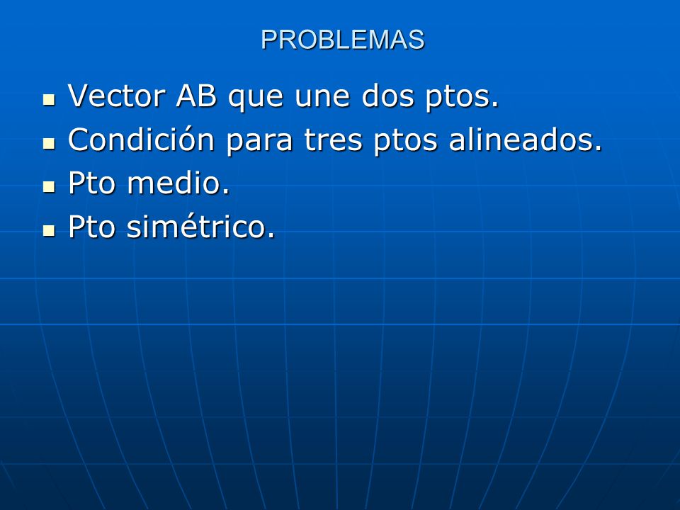 Vector AB que une dos ptos. Condición para tres ptos alineados.