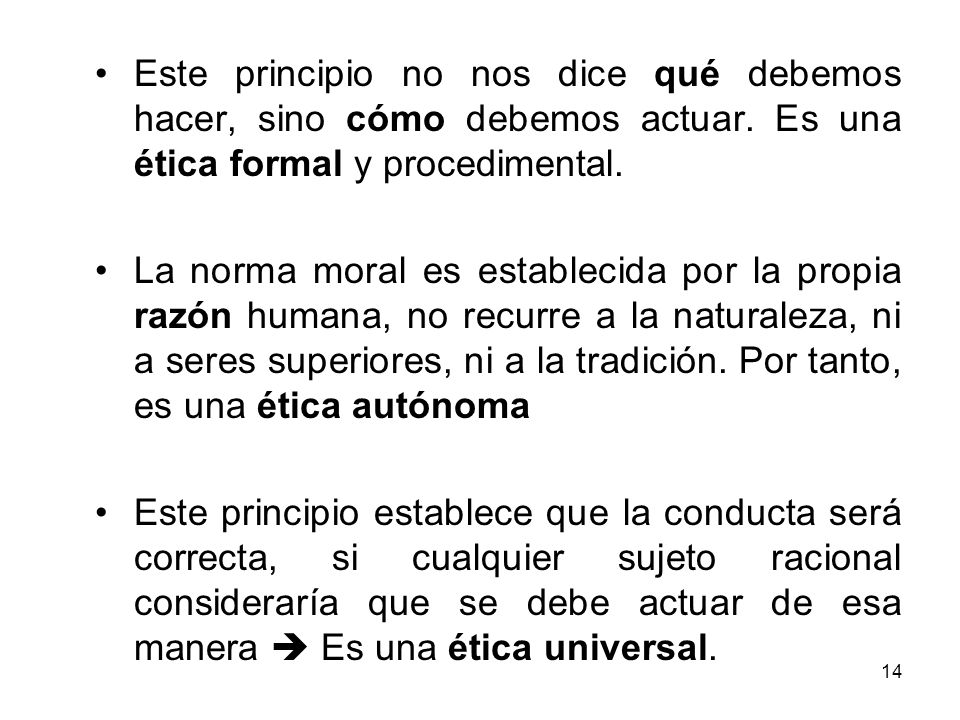 Este principio no nos dice qué debemos hacer, sino cómo debemos actuar