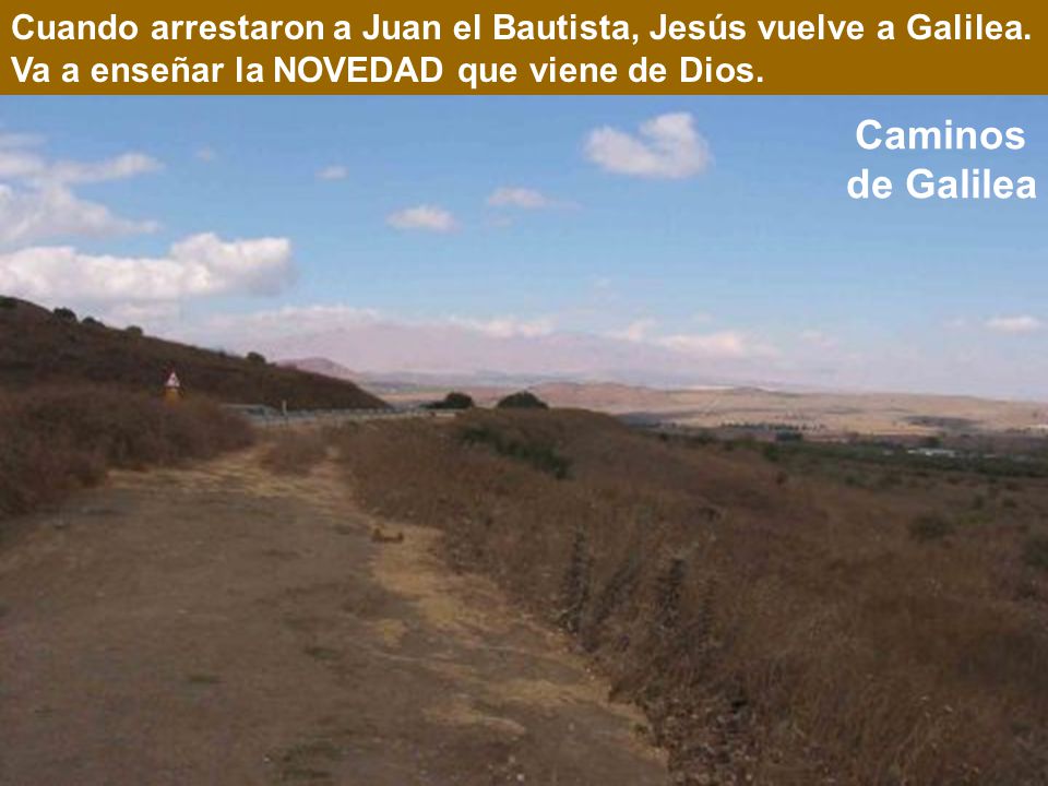 Cuando arrestaron a Juan el Bautista, Jesús vuelve a Galilea