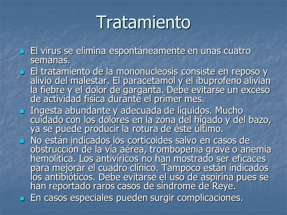 Tratamiento El virus se elimina espontáneamente en unas cuatro semanas.