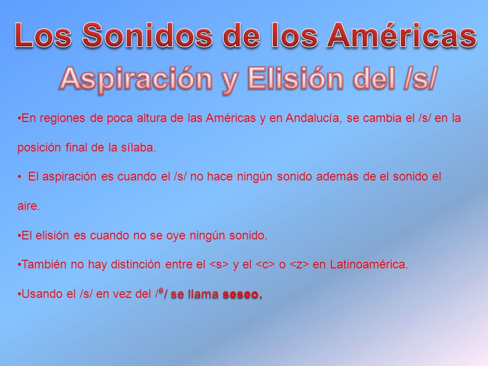 Los Sonidos de los Américas Aspiración y Elisión del /s/
