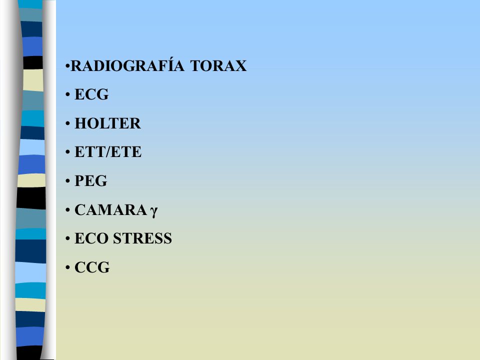 RADIOGRAFÍA TORAX ECG HOLTER ETT/ETE PEG CAMARA γ ECO STRESS CCG