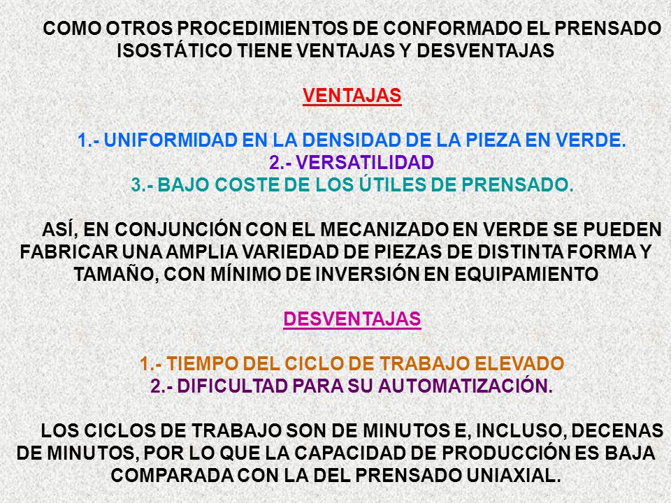 1.- UNIFORMIDAD EN LA DENSIDAD DE LA PIEZA EN VERDE. 2.- VERSATILIDAD
