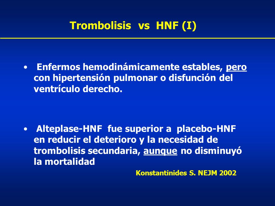 Trombolisis vs HNF (I) Enfermos hemodinámicamente estables, pero con hipertensión pulmonar o disfunción del ventrículo derecho.