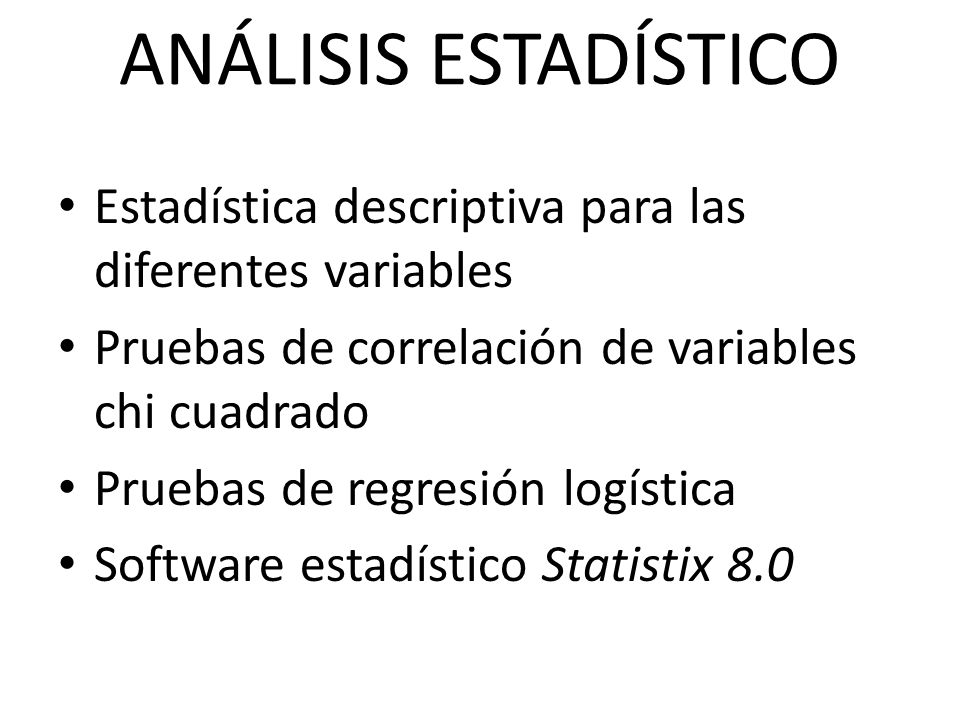 ANÁLISIS ESTADÍSTICO Estadística descriptiva para las diferentes variables. Pruebas de correlación de variables chi cuadrado.