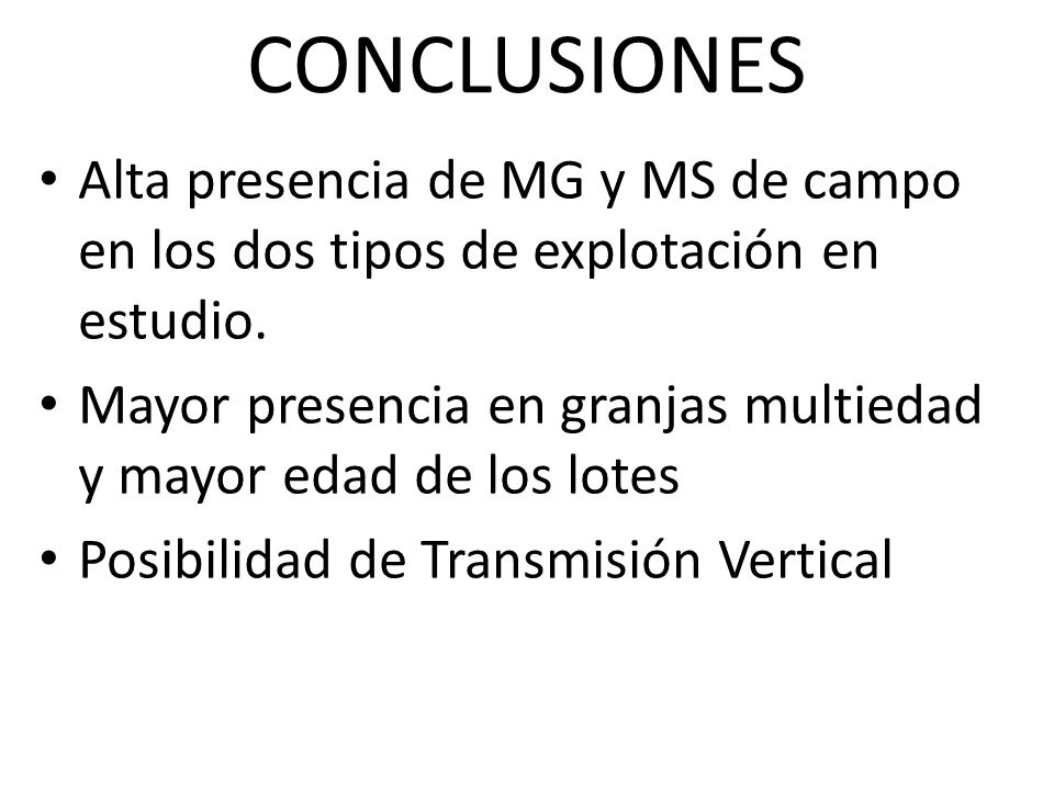CONCLUSIONES Alta presencia de MG y MS de campo en los dos tipos de explotación en estudio.