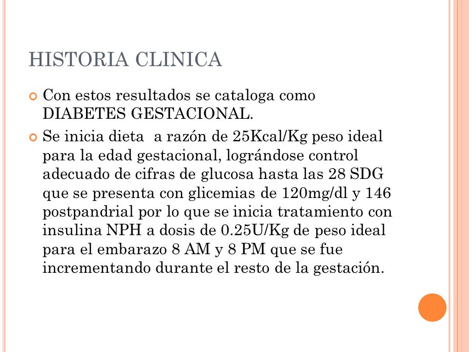 HISTORIA CLINICA Con estos resultados se cataloga como DIABETES GESTACIONAL.