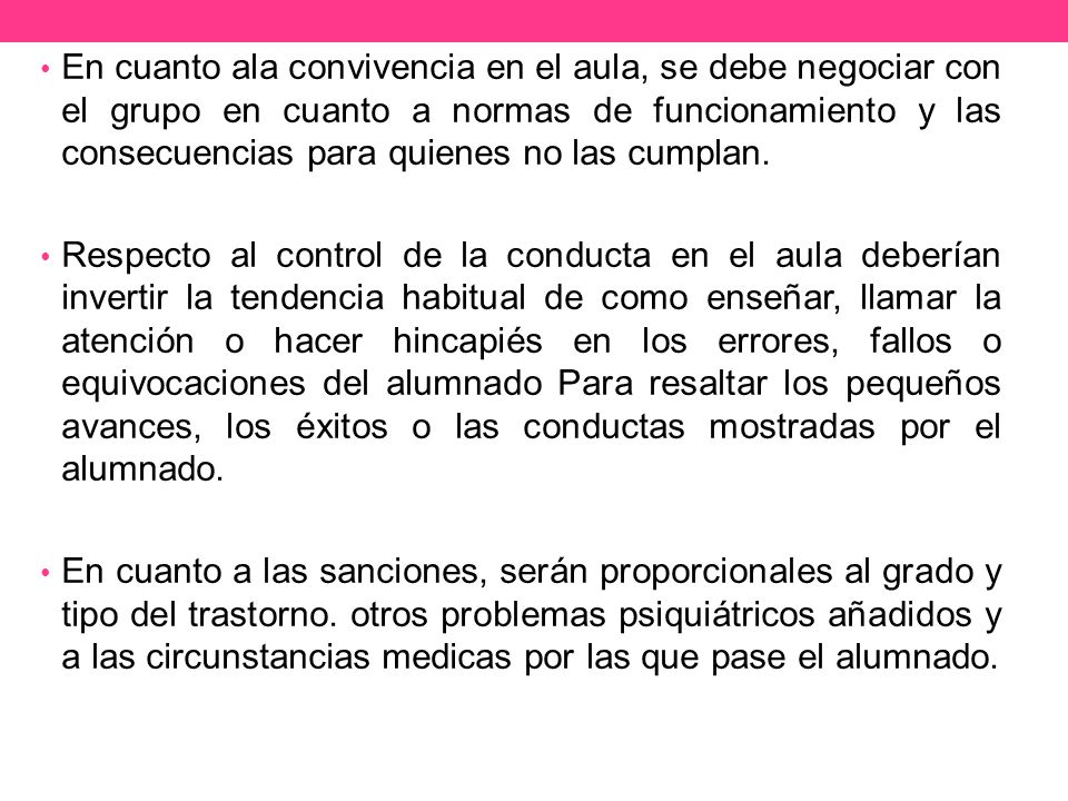 En cuanto ala convivencia en el aula, se debe negociar con el grupo en cuanto a normas de funcionamiento y las consecuencias para quienes no las cumplan.