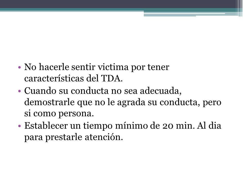 No hacerle sentir victima por tener características del TDA.