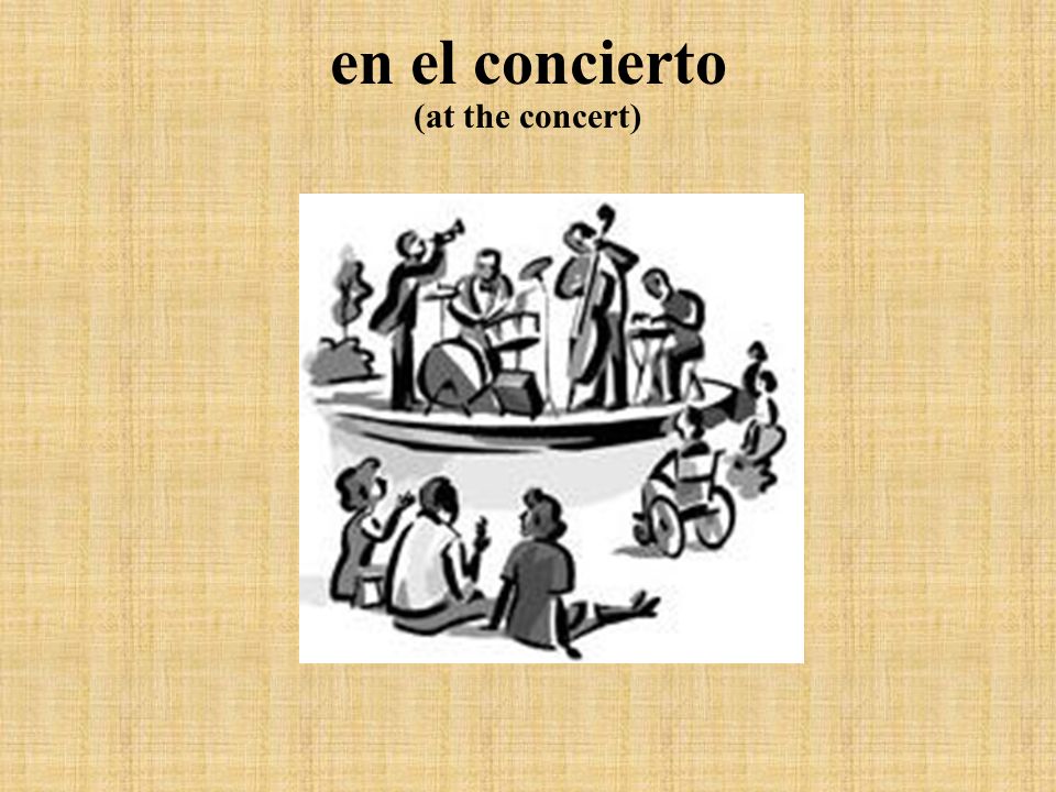 en el concierto (at the concert)