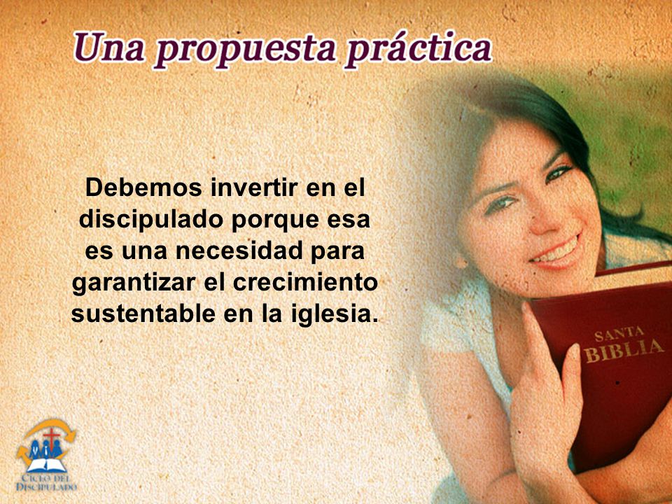 Debemos invertir en el discipulado porque esa es una necesidad para garantizar el crecimiento sustentable en la iglesia.