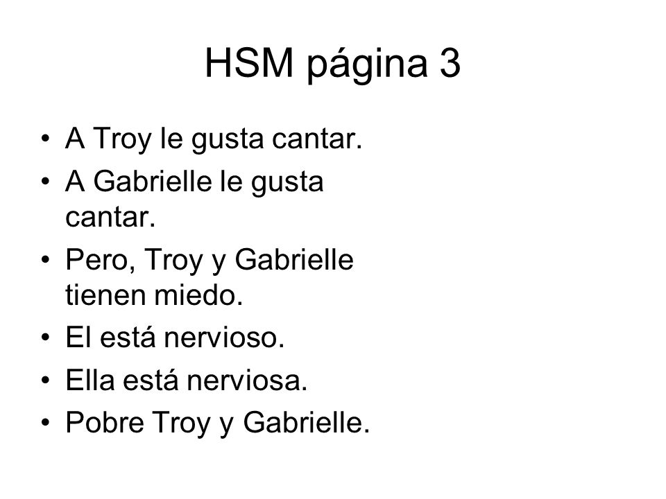 HSM página 3 A Troy le gusta cantar. A Gabrielle le gusta cantar.