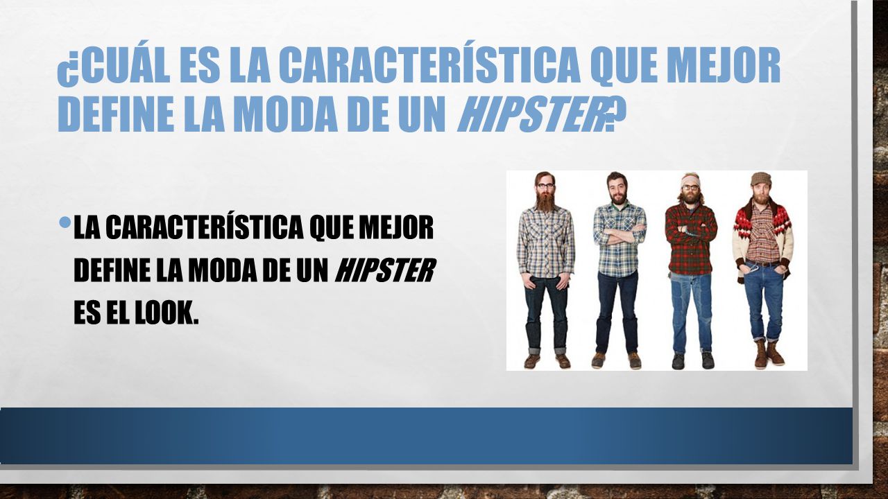 ¿Cuál es la característica que mejor define la moda de un hipster