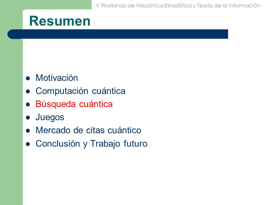 Resumen Motivación Computación cuántica Búsqueda cuántica Juegos