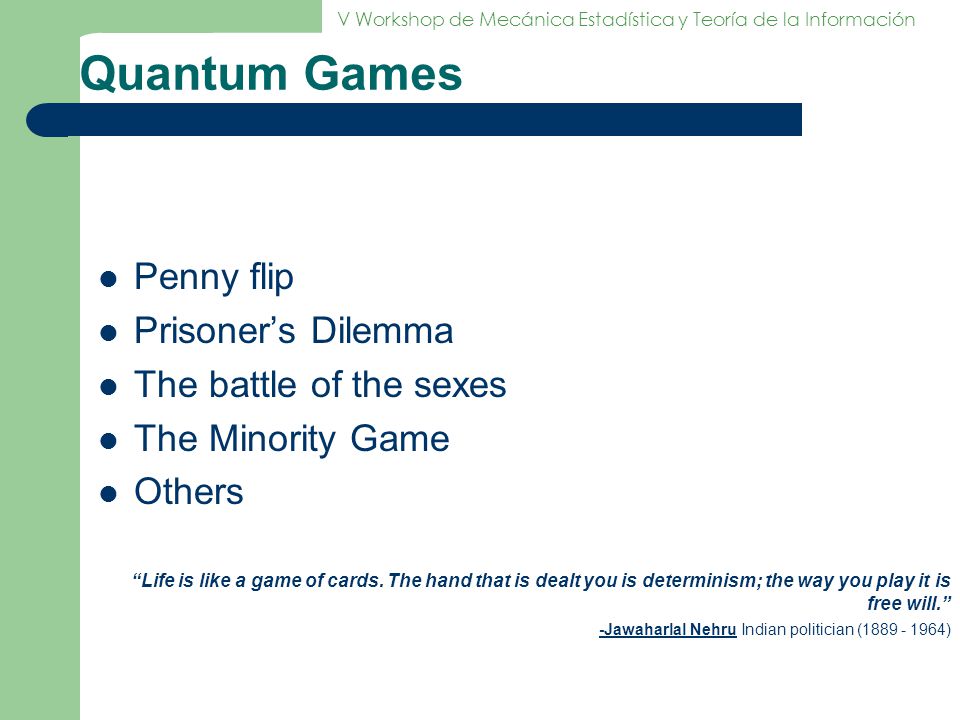 Quantum Games Penny flip Prisoner’s Dilemma The battle of the sexes