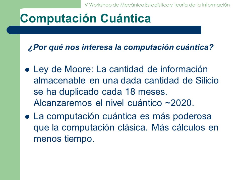 Computación Cuántica ¿Por qué nos interesa la computación cuántica
