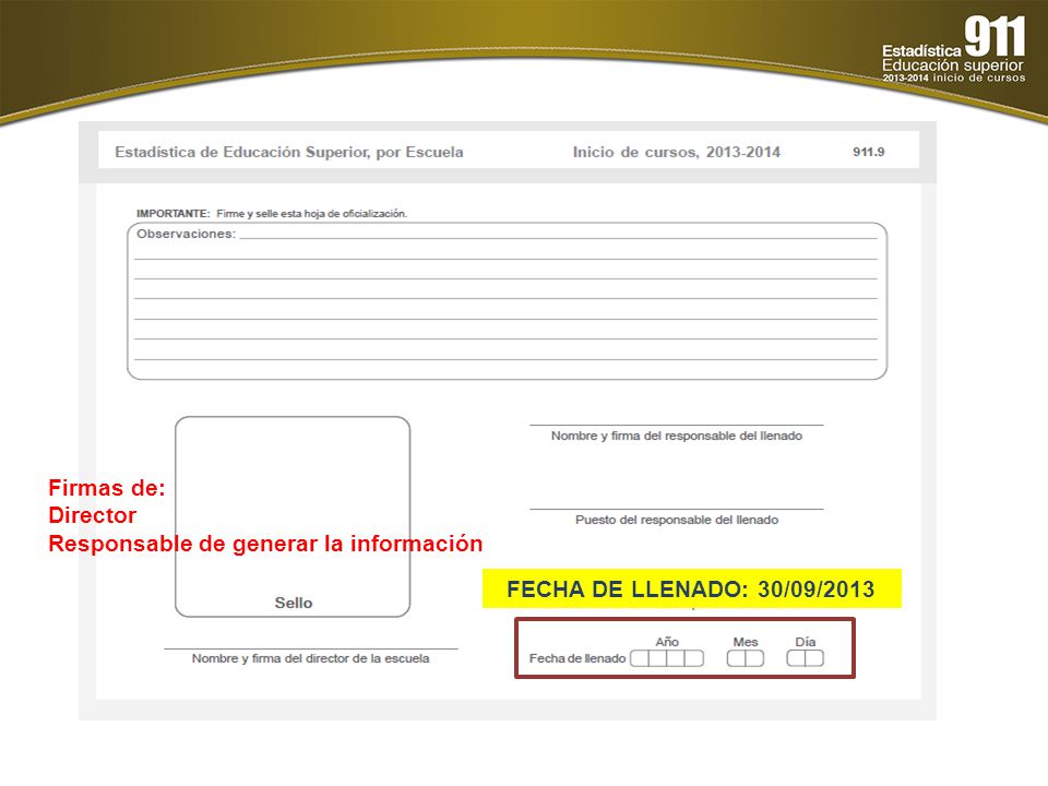 Firmas de: Director Responsable de generar la información FECHA DE LLENADO: 30/09/2013