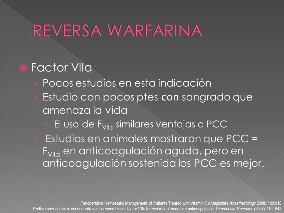 REVERSA WARFARINA Factor Vlla Pocos estudios en esta indicación